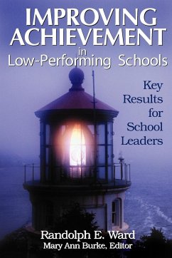 Improving Achievement in Low-Performing Schools - Ward, Randolph E.; Burke, Editor Mary Ann