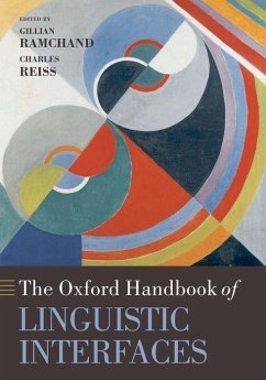 The Oxford Handbook of Linguistic Interfaces - Ramchand, Gillian / Reiss, Charles (eds.)