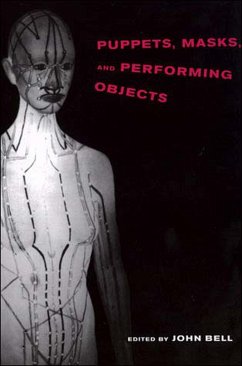 Puppets, Masks, and Performing Objects - Bell, John (ed.)