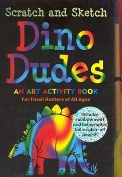 Scratch and Sketch Dino Dudes: An Art Activity Book for Fossil Hunters of All Ages [With Wooden Stylus for Drawing]