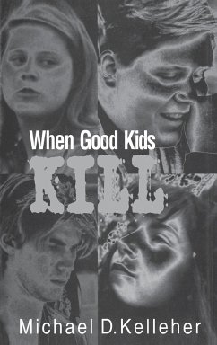 When Good Kids Kill - Kelleher, Michael