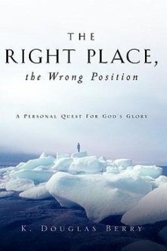 The Right Place, The Wrong Position - Berry, K. Douglas