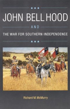John Bell Hood and the War for Southern Independence - McMurry, Richard M