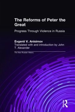 The Reforms of Peter the Great - Anisimov, Evgenii V; Alexander, J T