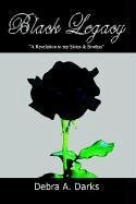 Black Legacy: A Revelation to My Sistas & Brothas - Darks, Debra A.