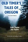Old Timer's Tales of Oregon Old Timer's Tales of Oregon