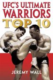 Ufc's Ultimate Warriors: The Top Ten