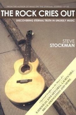 The Rock Cries Out: Discovering Eternal Truth in Unlikely Music - Stockman, Steve