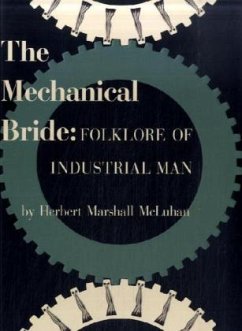 The Mechanical Bride: Folklore of Industrial Man - McLuhan, Herbert Marshall