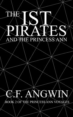 THE IST PIRATES AND THE PRINCESS ANN - Angwin, C. F.