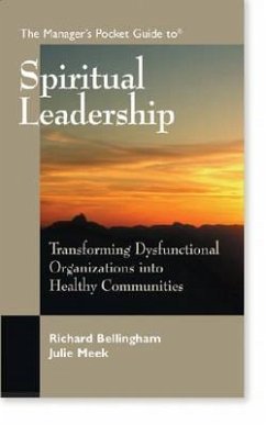 The Manager's Pocket Guide to Spiritual Leadership: Transforming Dysfunctional Organizations into Healthy Communities - Meek Dns, Julie; Bellingham Ed D., Richard