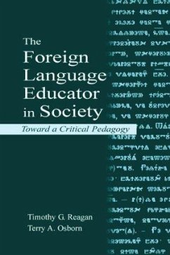The Foreign Language Educator in Society - Reagan, Timothy G; Osborn, Terry A