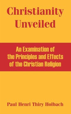 Christianity Unveiled - Thiry Holbach, Paul Henri