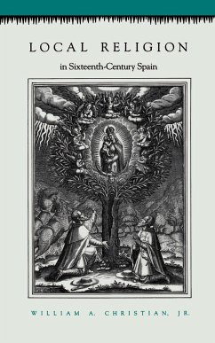 Local Religion in Sixteenth-Century Spain - Christian, William A.