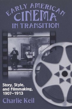 Early American Cinema in Transition: Story, Style, and Filmmaking, 1907a 1913 - Keil, Charlie