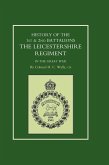 HISTORY OF THE 1ST AND 2ND BATTALIONS. THE LEICESTERSHIRE REGIMENT IN THE GREAT WAR