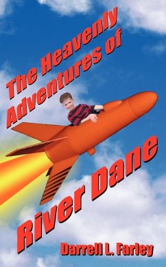 The Heavenly Adventures of River Dane - Farley, Darrell L.