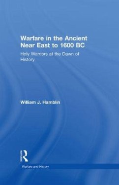 Warfare in the Ancient Near East to 1600 BC - Hamblin, William J