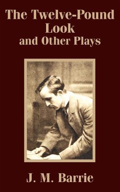 Twelve-Pound Look and Other Plays, The - Barrie, J. M.