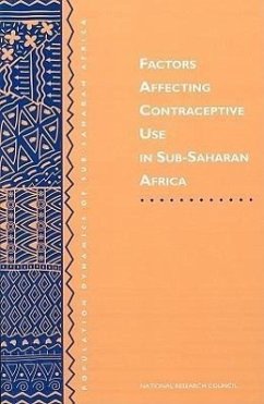 Factors Affecting Contraceptive Use in Sub-Saharan Africa - National Research Council; Division of Behavioral and Social Sciences and Education; Commission on Behavioral and Social Sciences and Education; Working Group on Factors Affecting Contraceptive Use