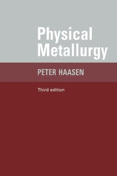 Physical Metallurgy - Haasen, Paul; Haasen, Peter; Mordike, B. L.
