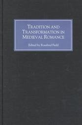 Tradition and Transformation in Medieval Romance - Field, Rosalind (ed.)