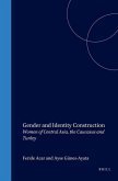 Gender and Identity Construction: Women of Central Asia, the Caucasus and Turkey