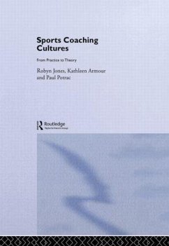 Sports Coaching Cultures - Armour, Kathleen M; Jones, Robyn; Potrac, Paul