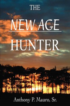 The New Age Hunter - Mauro Sr., Anthony P.