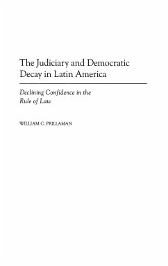 The Judiciary and Democratic Decay in Latin America - Prillaman, William