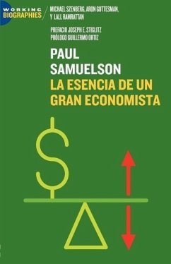 Paul A. Samuelson: La Esencia de un Gran Economista - Szenberg, Michael; Gottesman, Aron Ramrattan