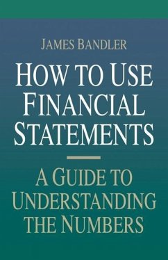 How to Use Financial Statements: A Guide to Understanding the Numbers - Bandler, James