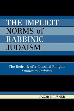 The Implicit Norms of Rabbinic Judaism - Neusner, Jacob