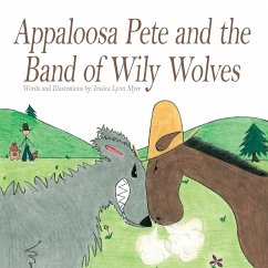 Appaloosa Pete and the Band of Wiley Wolves - Myer, Jessica Lynn