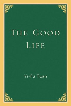 The Good Life - Tuan, Yi-Fu