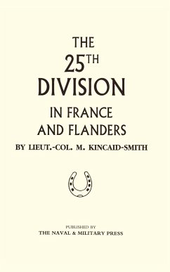 25th DIVISION in FRANCE and FLANDERS - Kincaid-Smith, Lt Col M
