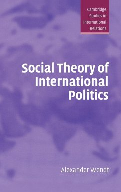 Social Theory of International Politics - Wendt, Alexander; Alexander, Wendt