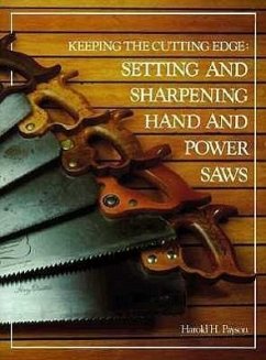 Keeping the Cutting Edge Setting and Sharpening Hand and Power Saws - Payson, Harold H