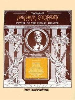 The Music of Abraham Goldfaden: Father of the Yiddish Theater - Goldfaden, Abraham