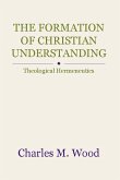 The Formation of Christian Understanding: Theological Hermeneutics
