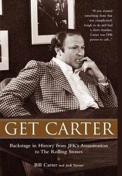 Get Carter: Backstage in History from JFK's Assassination to the Rolling Stones - Carter, Bill; Turner, Judi; Carter, William Neal
