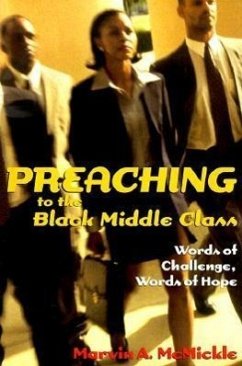Preaching to the Black Middle Class: Words of Challenge, Words of Hope - McMickle, Marvin Andrew