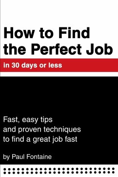 How to Find the Perfect Job in 30 days or less - Fontaine, Paul