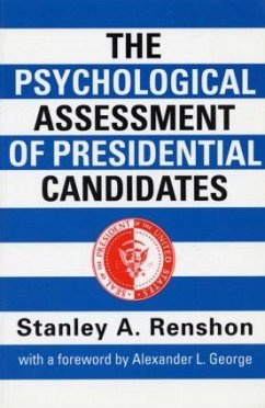 The Psychological Assessment of Presidential Candidates - Renshon, Stanley A