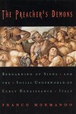 The Preacher's Demons: Bernardino of Siena and the Social Underworld of Early Renaissance Italy