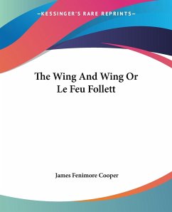 The Wing And Wing Or Le Feu Follett - Cooper, James Fenimore