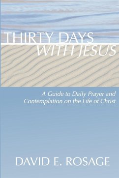 Thirty Days with Jesus - Rosage, David E.