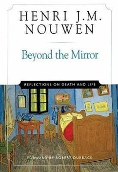 Beyond the Mirror Reflections on Life and Death - Nouwen, Henri J M