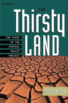 The Thirsty Land: The Story of the Central Valley Project - de Roos, Robert W.