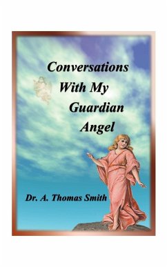 Conversations with My Guardian Angel - Smith, Arthur Thomas